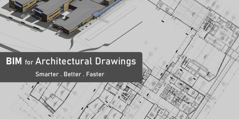 BIM for Architectural Drawings: Smarter, Faster, Better