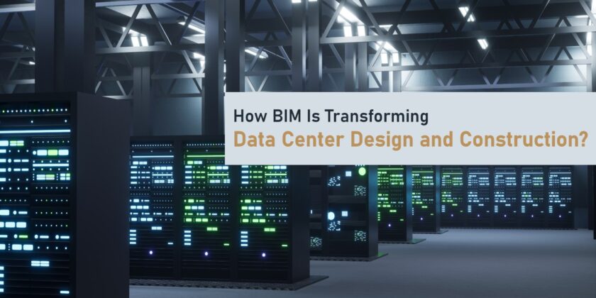 How BIM Is Transforming Data Center Design and Construction